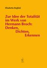 Buchcover Zur Idee der Totalität im Werk von Hermann Broch: Denken, Dichten, Erkennen