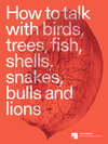 Buchcover How to talk with birds, trees, fish, shells, snakes, bulls and lions