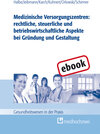 Buchcover Medizinische Versorgungszentren: rechtliche, steuerliche und betriebswirtschaftliche Aspekte bei Gründung und Gestaltung