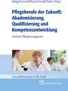Buchcover Pflegeberufe der Zukunft: Akademisierung, Qualifizierung und Kompetenzentwicklung