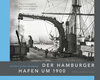 Buchcover Der Hamburger Hafen um 1900. Ein historischer Rundgang