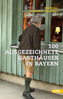 Buchcover 100 ausgezeichnete Gasthäuser in Bayern