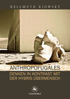 Buchcover Anthropofugales Denken im Kontrast mit der Hybris Übermensch