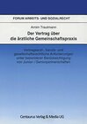 Buchcover Der Vertrag über die ärztliche Gemeinschaftspraxis: Vertragsarzt-, berufs- und gesellschaftrechtliche Anforderungen unte