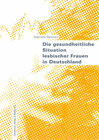 Buchcover Die gesundheitliche Situation lesbischer Frauen in Deutschland
