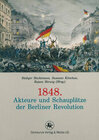Buchcover 1848. Akteure und Schauplätze der Berliner Revolution