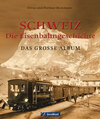 Buchcover Schweiz – die Eisenbahngeschichte: Der Bildband