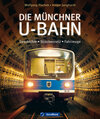 Buchcover Die Münchner U-Bahn - Geschichte, Streckennetz, Fahrzeuge