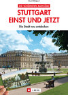 Buchcover Stuttgart einst und jetzt: Die Stadt neu entdecken - der Bildband (J. Berg)