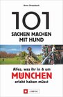 Buchcover 101 Sachen machen mit Hund – Alles, was ihr in & um München erlebt haben müsst