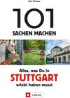 Buchcover 101 Sachen machen: Alles, was man in Stuttgart erlebt haben muss.