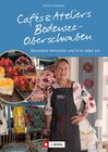 Buchcover Cafés und Ateliers Bodensee-Oberschwaben