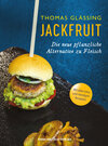Buchcover Jackfruit - Die neue pflanzliche Alternative zu Fleisch | mehr als 30 vegetarische und vegane Rezepte von Gulasch bis Bu