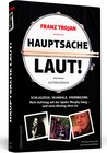 Buchcover Franz Trojan: Hauptsache laut!