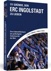 Buchcover 111 Gründe, den ERC Ingolstadt zu lieben
