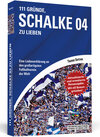 Buchcover 111 Gründe, Schalke 04 zu lieben - Erweiterte Neuausgabe mit 11 Bonusgründen!