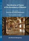 Buchcover John Warwick Montgomery. The Libraries of France at the Ascendancy of Mazarin: Louis Jacob’s Traicté des plus Belles Bib