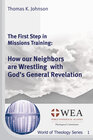 Buchcover The First Step in Missions Training: How our Neighbors are Wrestling with God’s General Revelation