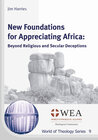 Buchcover New Foundations for Appreciating Africa: Beyond Religious and Secular Deceptions