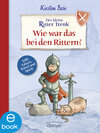 Buchcover Der kleine Ritter Trenk. Wie war das bei den Rittern?