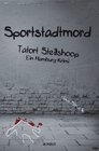 Buchcover Sportstadtmord. Ein Hamburg-Krimi. Tatort Steilshoop