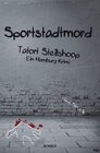 Buchcover Sportstadtmord. Ein Hamburg-Krimi. Tatort Steilshoop