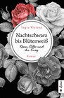 Buchcover Nachtschwarz bis Blütenweiß. Rosen, Rilke und der Krieg