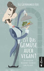 Buchcover Ist das Gemüse auch vegan? Die lustigsten Restaurant-Erlebnisse eines Kellners