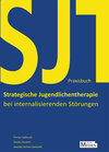 Buchcover Praxisbuch Strategische Jugendlichentherapie bei internalisierenden Störungen (SJT)