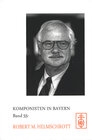 Buchcover Komponisten in Bayern, Band 55: Robert M. Helmschrott