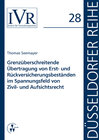 Buchcover Grenzüberschreitende Übertragung von Erst- und Rückversicherungsbeständen im Spannungsfeld von Zivil- und Aufsichtsrecht