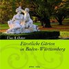 Buchcover Fürstliche Gärten in Baden-Württemberg
