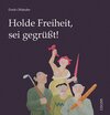 Buchcover Holde Freiheit sei gegrüßt!