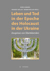 Buchcover Leben und Tod in der Epoche des Holocaust in der Ukraine