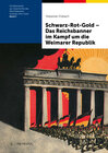 Buchcover Schwarz-Rot-Gold – Das Reichsbanner im Kampf um die Weimarer Republik