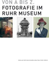 Buchcover Von A bis Z. Fotografie im Ruhr Museum