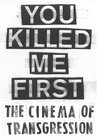 Buchcover You Killed Me First. The Cinema of Transgression