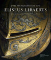 Buchcover Triumph und Begehr. Prunkharnische des flämischen Goldschmieds Eliseus Libaerts im Dienste fürstlicher Selbstdarstellung
