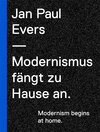 Buchcover Jan Paul Evers. Modernismus fängt zu Hause an