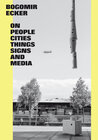 Buchcover Bogomir Ecker. On People, Cities, Things, Signs and Media