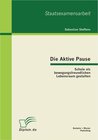 Buchcover Die Aktive Pause: Schule als bewegungsfreundlichen Lebensraum gestalten