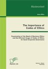 Buchcover The Importance of Codes of Ethics: Examination of the Need of Business Ethics and the Efficient Usage of Codes of Ethics