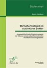Buchcover Wirtschaftlichkeit im stationären Sektor: Ausgewählte Controllinginstrumente im Rahmen eines zukunftsorientierten Kranke