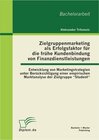 Buchcover Zielgruppenmarketing als Erfolgsfaktor für die frühe Kundenbindung von Finanzdienstleistungen: Entwicklung von Marketing