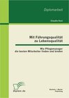 Buchcover Mit Führungsqualität zu Lebensqualität: Wie Pflegemanager die besten Mitarbeiter finden und binden