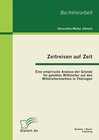 Buchcover Zeitreisen auf Zeit: Eine empirische Analyse der Gründe für gelebtes Mittelalter auf den Mittelaltermärkten in Thüringen