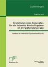 Buchcover Erstellung eines Konzeptes für ein internes Kontrollsystem im Versicherungswesen: Aufbau in einer SAP-Systemlandschaft