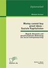 Buchcover Money cannot buy great ideas - Soziale Kapitalisten: Begriff, Beispiele und gesellschaftliche Bedeutung von Social Entre