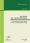 Buchcover Der Markt der sozialen Netzwerke: Wie Facebook, Twitter und Co. um User und Marktanteile ringen