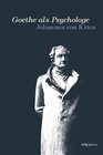 Buchcover Goethe als Psychologe. Johann Wolfgang von Goethe und die Psychologie in seinen Werken und in seiner Forschung